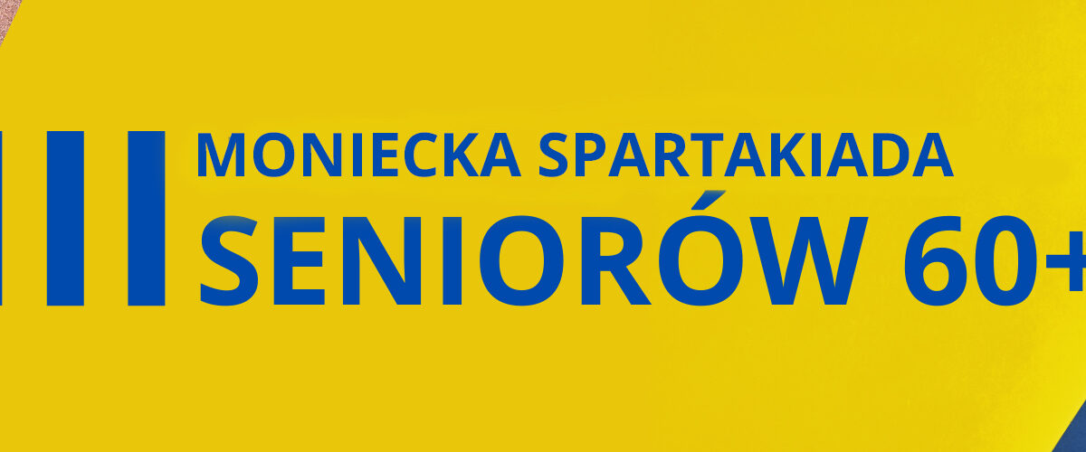 III Moniecka Spartakiada Seniorów